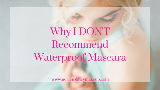 Skygge længes efter værktøj Why I DON'T Recommend Waterproof Mascara - Noleen Sliney